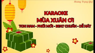 KARAOKE MÙA XUÂN ƠI TONE NAM - HOÀNG TRỌNG QUÝ