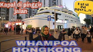 WHAMPOA HONGKONG ||  KAPAL DI DARATAN TERNYATA INI ISI NYA