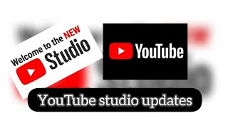 YouTube studio updates