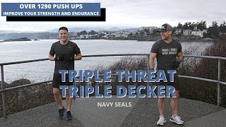 Triple Threat Triple Decker Navy Seal (ELITE LEVEL TRAINING- Over 1290 Pushups)