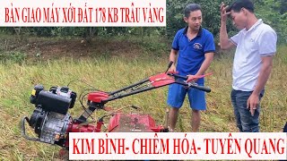 Bàn giao máy xới đất phay cầu sau 178 KB trâu vàng tại Chiêm hoá-Tuyên quang