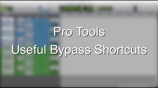 Pro Tools - Useful Bypass Shortcuts