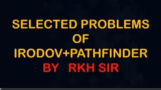 Selected Problems of Irodov+Pathfinder for Quick Revision of IIT JEE ADVANCE BY RKH SIR