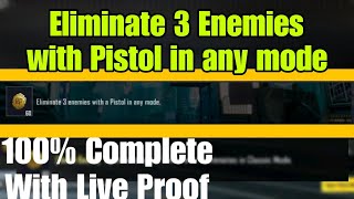 Eliminate 3 Enemies with pistol in any mode | 100% complete with live proof