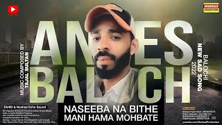 Naseeba Nabote Mani | Anees Baloch New Balochi Song 2022