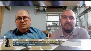 Emisiunea 307 - "Noul regulament al campionatului diviziei B pe echipe la şah 2021 - beneficii"