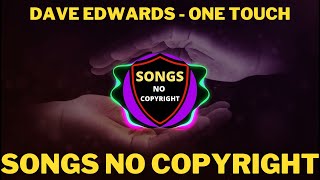 ✅ Dave Edwards  - One Touch 🎵🎶 Songs No Copyright 🎵🎶