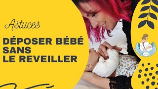 Comment déposer un bébé sans le réveiller? astuces!