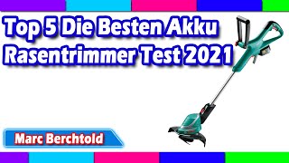 Top 5 Die Besten Akku Rasentrimmer Test 2021