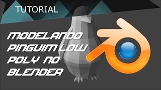 #4 - Tutorial de Blender - Como Modelar um Penguim em Low Poly