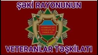 Şəki rayonunun Veteranlar təşkilatı