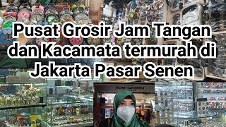 Pusat Grosir Jam dan Kacamata termurah ada di Pasar Senen Jakarta