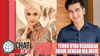 Teuku Ryan Masih Upayakan Rujuk dengan Ria Ricis - Chatnews 08 Februari 2024