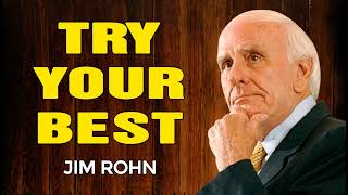 JIM ROHN MOTIVATION - TRY YOUR BEST