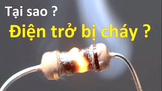 Tại sao điện trở hay nóng cháy! Công dụng và cách tính chọn điện trở