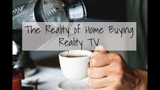 The Reality of Home Buying Reality