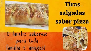 TIRAS SALGADA - SABOR PIZZA:Fácil de fazer, rápido para ficar pronta e impossível comer 1 só pedaço.