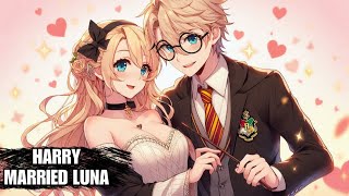 SUPPOSE HARRY POTTER MARRIED WITH CUTE LUNA LOVEGOOD?