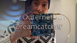 Outernet Part 1 - Dreamcatcher for the noobs