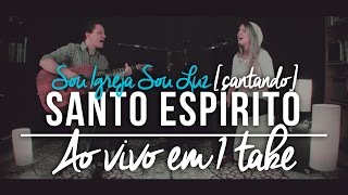 SANTO ESPIRITO (Holy Spirit) [COVER Sou Igreja Sou Luz ao vivo]