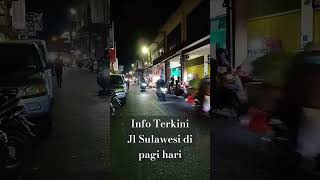 Info terkini Jl Sulawesi di pagi hari