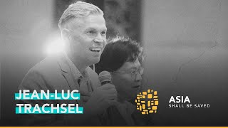 The Importance of working together | Jean-Luc  Trachsel | Asia Shall Be Saved