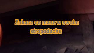 Zobacz co masz w swoim stropodachu!!!