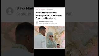 MOMEN HARU IRISH BELLA MENANGIS SAAT CIUM TANGAN SUAMI USAI IJAB KABUL #shorts