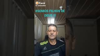 SOMOS  FILHOS DE DEUS  !!!