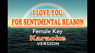 I LOVE YOU FOR SENTIMENTAL REASON - Female Key ( KARAOKE Version )