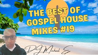 The Best Of Gospel House Mixes #19