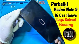 CARA PERBAIKI REDMI NOTE 9 LOGO BATERAI KOSONG LALU MATI LAGI DICAS RESTART TIDAK NAMBAH