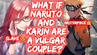 What If Naruto And Karin Are A Vulgar Couple? FULL SERIES The Movie NaruKarin Naruto x Karin