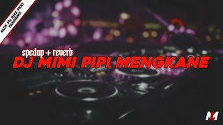 DJ MIMI PIPI MENGKANE [ALDY FH RMX feat FANNRMX] - ( spedup + reverb )