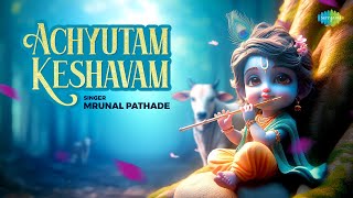 अच्युतम् केशवम् | Achyutam Keshavam Krishna Damodaram | Mrunal Pathade | Popular Krishna Bhajan