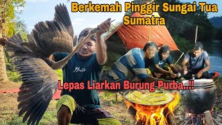 Berkemah Pinggir Sungai Tua Sumatra || Lepas Liarkan Burung Purba..!!