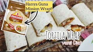 Mission Wrap : Tortilla Wrap Versi Diet || Cepat dan Mudah🤪