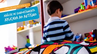 Especialização em Análise de Comportamento Aplicada ao Autismo