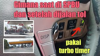 Bagaimana saat di SPBU dan setelah di jalan tol pakai turbo timer?