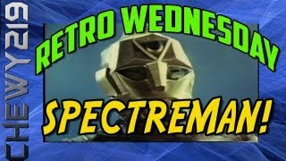 Spectreman | Retro Wednesday Episode 2 | By Chewy219