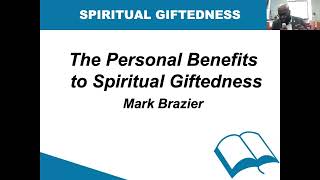 Personal Benefits of Spiritual Giftedness - by Mark Brazier - Wednesday Class 10-02-2024