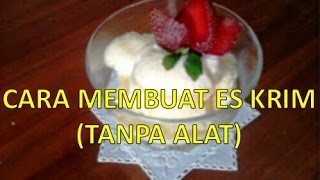 CARA MEMBUAT ES KRIM TANPA ALAT