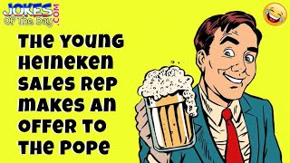 Funny Joke: The young Heineken sales rep makes an offer to the Pope