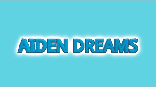 Aiden Dreams Intro - Late 2024