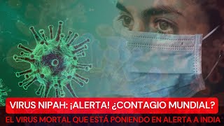 Virus Nipah en India: ¿Alerta de nueva Pandemia Global?