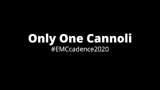 "Only One Cannoli" #EMCcadence2020