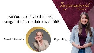 [125] Kuidas taaskäivitada energiavoog, kui keha tundub olevat tühi? - Marika Hanson