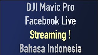 Dji Mavic Pro Facebook Live Test (Bahasa Indonesia)