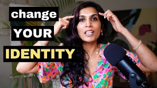 How to Change Your Identity to Attract the Life you Want