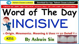 #251 Adj. "INCISIVE" | Synonyms | Antonyms | Mnemonic | Root | Example | WOD- 251 | By Ashwin Sir